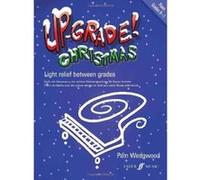 Up-grade Christmas! Grades 0-1 Piano Pam Wedgwood (Auteur)