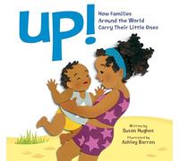 Up!: How Families Around the World Carry Their Little Ones
