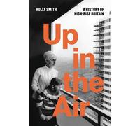 Up in the Air A History of High Rise Britain - Holly Smith - Verso - ebook (ePub) - Livre