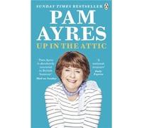 Up in the Attic by Pam Ayres Pam Ayres (Auteur)