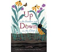 Up in the Garden and Down in the Dirt: (Spring Books for Kids, Gardening for Kids, Preschool Science Books, Children's Nature Books)