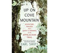 Up on Cove Mountain Adventure, Tragedy, and a Quest for Meaning on the Appalachian Trail - Earl Swift - Mariner Books - ebook (ePub) - Livre