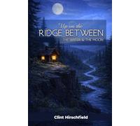 Up On The Ridge Between The Water And The Moon