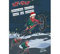 Up & Out Activity Book for Seniors - Christmas Edition: Rehab Exercises, Social Games, Mind Puzzles and Colourable Comic Stories for Seniors in Care Homes, Hospitals and at Home.