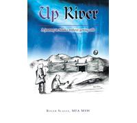 Up River: A journey to Alaska without getting cold