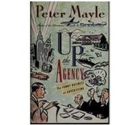 Up the Agency/the Funny Business of Advertising Peter Mayle (Auteur)