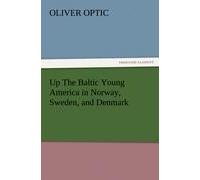 Up The Baltic Young America In Norway, Sweden, And Denmark