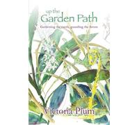 Up the Garden Path: Gardening the earth, guarding the future