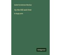 Up the Hill and Over: in large print