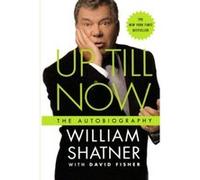 Up Till Now David Fisher, William Shatner (Auteur)