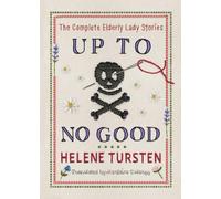 Up to No Good: The Complete Elderly Lady Stories