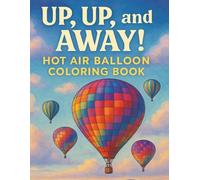 Up, Up, and Away!: Hot Air Balloon Coloring Book