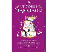 Up Yours Marriage!: The Bond-Boosting Activity Book for Lovers, Fighters and Duvet Hoggers