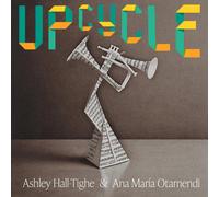 Ashley Hall-Tighe et Ana María Otamendi – Upcycle – CD