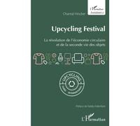Upcycling Festival La révolution de l'économie circulaire et de la seconde vie des objets - Chantal Hincker - L'harmattan - broché - Guide