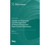 Update On Diagnosis And Management Of Preeclampsia And Fetal Growth Restriction