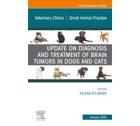 Update on Diagnosis and Treatment of Brain Tumors in Dogs and Cats, An Issue of Veterinary Clinics of North America: Small Animal Practice