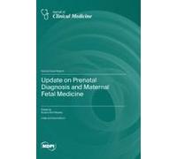 Update On Prenatal Diagnosis And Maternal Fetal Medicine