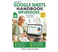Updated Google Sheets Handbook for Seniors: A Step-by-Step Guide to Creating Spreadsheets, Organizing Data, Using Formulas, Making Budgets, Tracking Expenses, and Working with Confidence