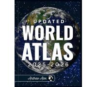 UPDATED WORLD ATLAS 2025-2026: The Essential Reference Guide to Detailed Maps, Country Facts, Climate Zones, Trade Routes, Geographic Insights, and Global Data for Education and Researcher