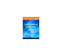 Updates On Endoscopic Diagnosis In Ibd: From White Light To Molecular Imaging, An Issue Of Gastrointestinal Endoscopy Clinics
