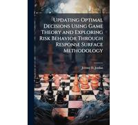 Updating Optimal Decisions Using Game Theory and Exploring Risk Behavior Through Response Surface Methodology