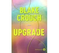 Upgrade - Blake Crouch - Gallmeister - broché - Roman