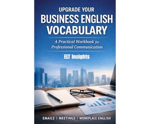 Upgrade Your Business English Vocabulary: A Practical Workbook for Professional Communication