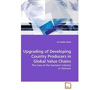 Upgrading Of Developing Country Producers In Global Value Chains: The Case Of The Garment Industry In Vietnam