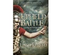 Upheld in the Battle by Linda Jo Reed Linda Jo Reed (Auteur)