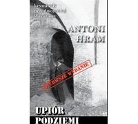 Upiór podziemi - Antoni Hram (Buch auf Polnisch)