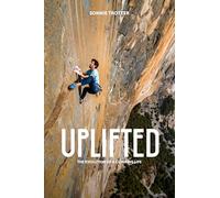 Sonnie Trotter – Uplifted: The Evolution of a Climbing Life – Relié – Neuf