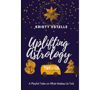 Uplifting Astrology: A Playful Take on What makes us Tick