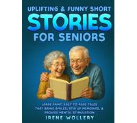 Uplifting & Funny Short Stories for Seniors: Large Print, Easy-to-Read Tales that Bring Smiles, Stir up Memories, & Provide Mental Stimulation