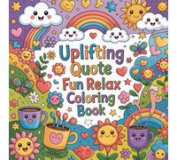 Uplifting Quote Fun Relax Coloring book: cute coloring book for kids, coloring book for adults, kawaii coloring book, Coloring Book for Adults and ... confidence boosters, self belief phrases