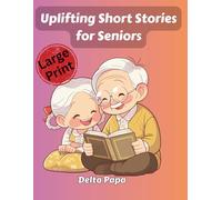 Uplifting Short Stories for Seniors: Easy-to-Read, Large Print Stories That Spark Laughter, Memories, and Mental Engagement