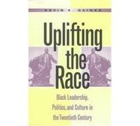 Uplifting the Race Kevin Kelly Gaines (Auteur)