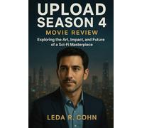 Upload Season 4 Movie Review: Exploring the Art, Impact, and Future of a Sci-Fi Masterpiece