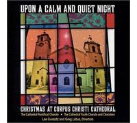 Upon A Calm And Quiet Night - Christmas At Corpus Christi Cathedral
