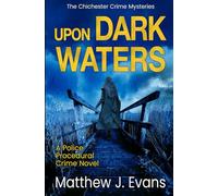 Upon Dark Waters: A Police Procedural Crime Novel