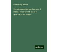 Upon the constitutional causes of uterine catarrh: with notes of personal observations