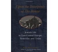 Upon The Doorposts of Thy House: Jewish Life in East-Central Europe, Yesterday and Today by Ruth Ellen Gruber (1994-08-01)