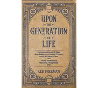 Upon The Generation Of Life: By Victor Frankenstein