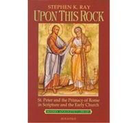 Upon This Rock, Modern Apologetics Library Stephen K. Ray (Auteur)