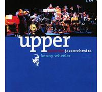 Upper Austrian Jazz Orchestra - Plays the Music of Kenny Wheeler