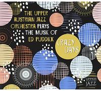 Upper Austrian Jazz Orchestra,the - Crazy Days-Plays The Music of Ed Puddick [Import]
