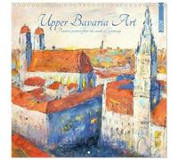 Upper Bavaria Art - Painted pictures from the south of Germany (Wall Calendar 2026 12 × 12 Inch) CALVENDO 12 Month Wall Calendar: Artistic impressions from beautiful Upper Bavaria.