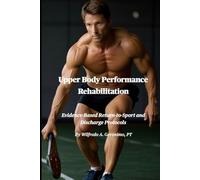 Upper Body Performance Rehabilitation: Evidence-Based Return-to-Sport and Discharge Protocols