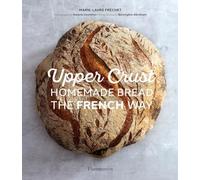 Upper Crust : Homemade Bread the French Way