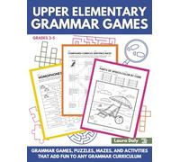 Upper Elementary Grammar Games Grades 3-5: Grammar Games, Puzzles, Mazes, and Activities That Add Fun to Any Grammar Curriculum